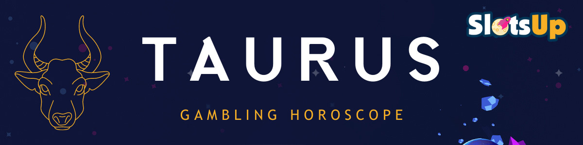 GAMBLING HOROSCOPE   TAURUS